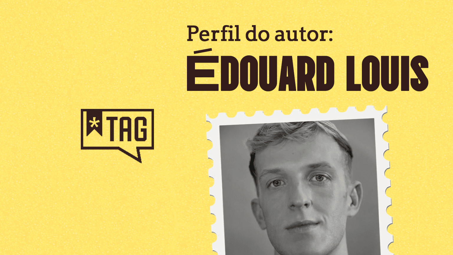 Tudo sobre Édouard Louis, autor de julho da TAG Curadoria
