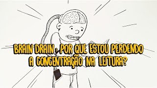 Brain Drain: Por que estou perdendo a concentração na leitura?