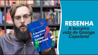 Resenha: A terceira vida de Grange Copeland, de Alice Walker | TAG Curadoria