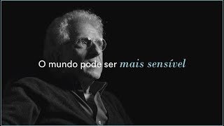 O MUNDO PODE SER MAIS SENSÍVEL
