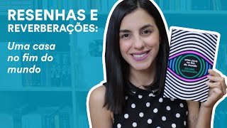Resenha: Uma casa no fim do mundo, de Michael Cunningham | TAG Curadoria
