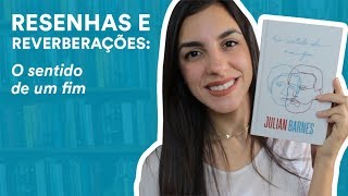 Resenha: O sentido de um fim, de Julian Barnes | TAG Curadoria